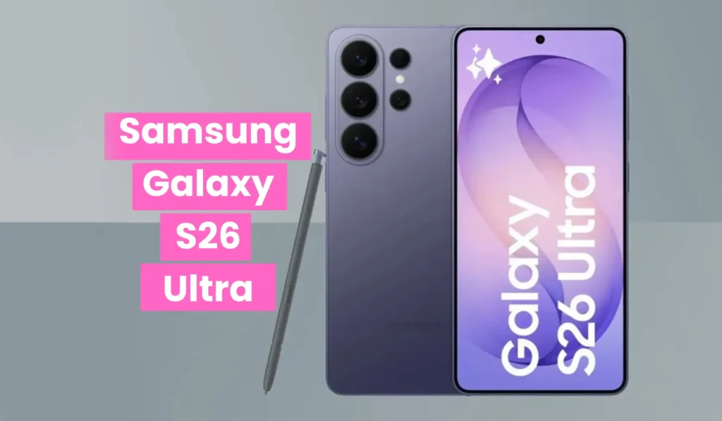 বাজারে আসছে Samsung Galaxy S26 সিরিজের তিন মডেল